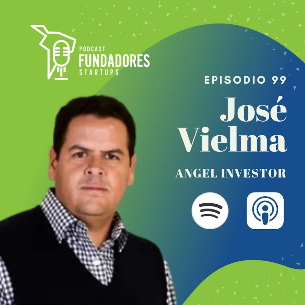 José Vielma 🇲🇽 | Ángel Inversionista | Como invertir en Latam desde cero | Ep. 99