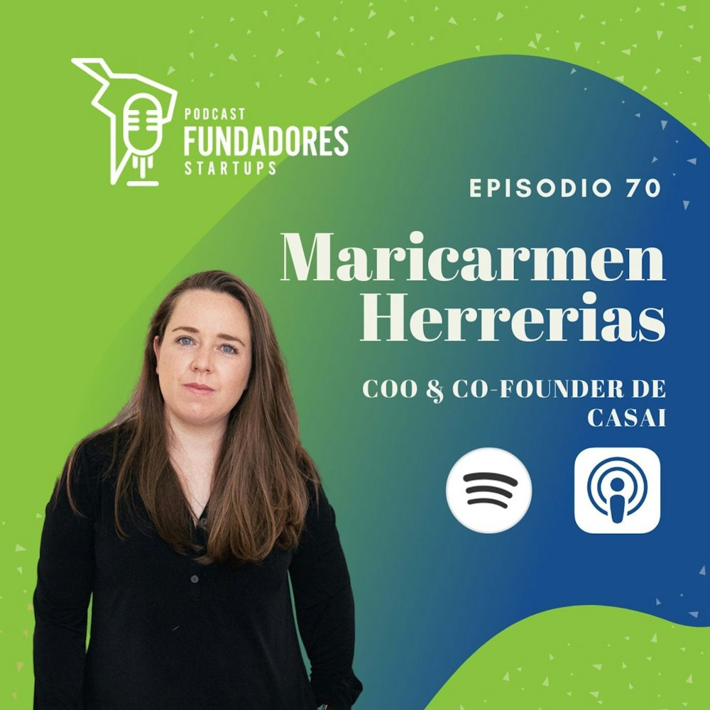 Maricarmen Herrerias | Casai | No pienses en 100, piensa en 1000 | Ep. 70