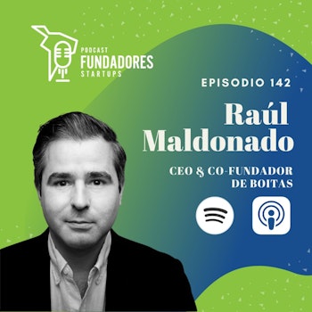 Raúl Maldonado 🇲🇽 | Cerrar una startup | Ep. 142