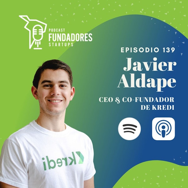 Javier Aldape 🇲🇽 | Kredi | Ayudando a Latam a tener viviendas | EP. 139