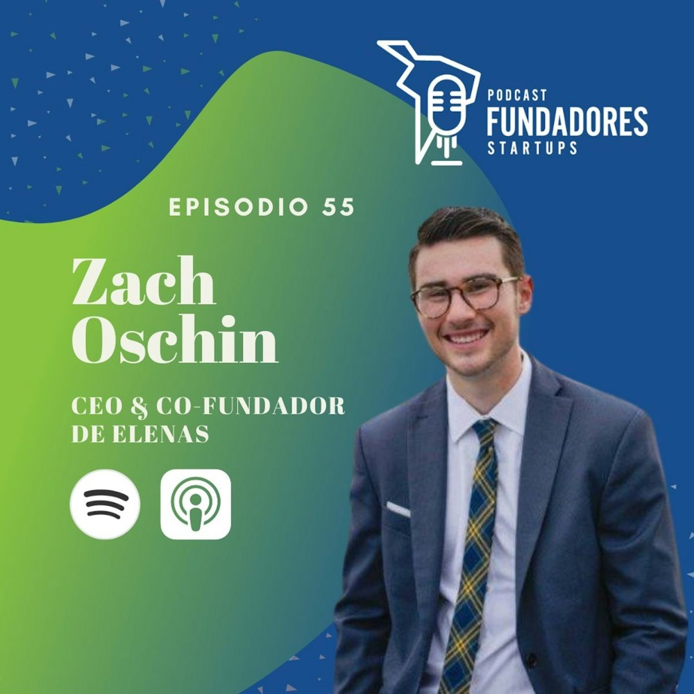 Zach Oschin | Elenas | Venir a Latam para emprender | Ep. 55