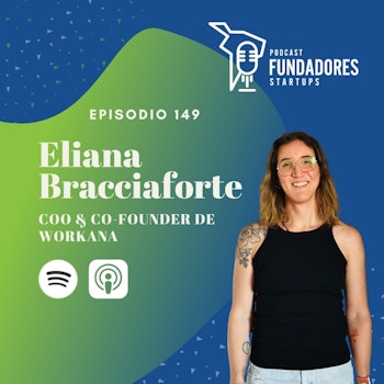 Eliana Bracciaforte 🇦🇷| Workana | Lo que 10 años de experiencia te enseñan | Ep. 149