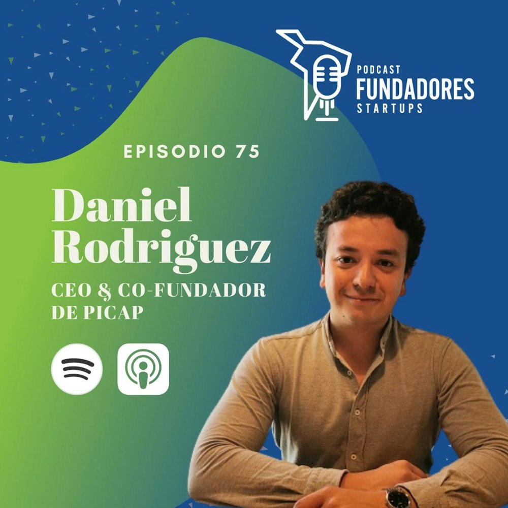 Daniel Rodriguez | Picap | Movilidad, mensajería y logística | Ep. 75