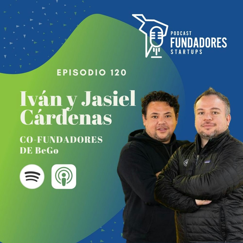 Iván y Jasiel Cárdenas 🇲🇽 | BeGo | Revolucionando la logística entre México y USA  | Ep.120
