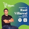 Raul Villareal | True Home (Loft) |  No tengas miedo a pivotear | Ep. 127