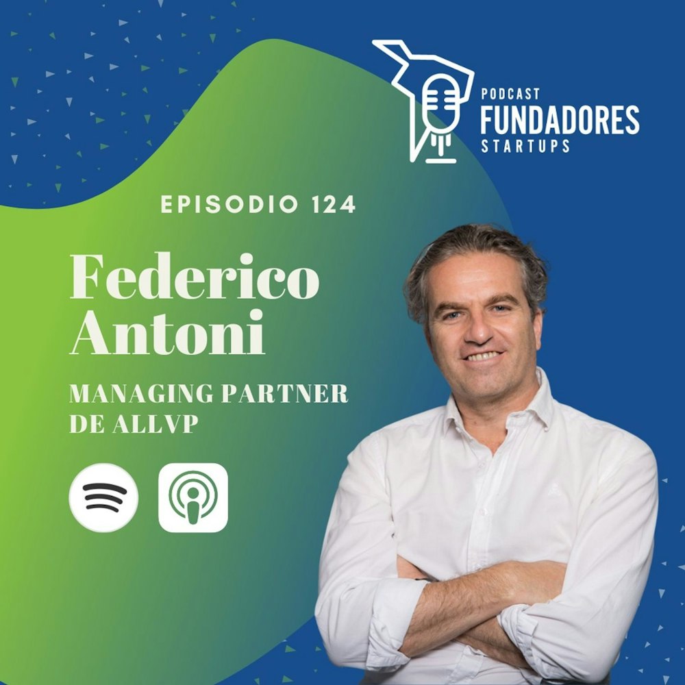 Federico Antoni | ALLVP | Pioneros de VC en México | Ep. 124