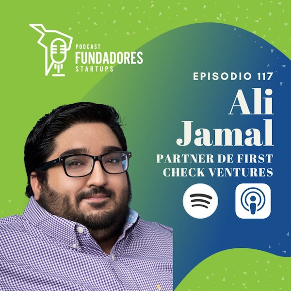 Ali Jamal | First Check Ventures | Don't be afraid of change | Ep. 117