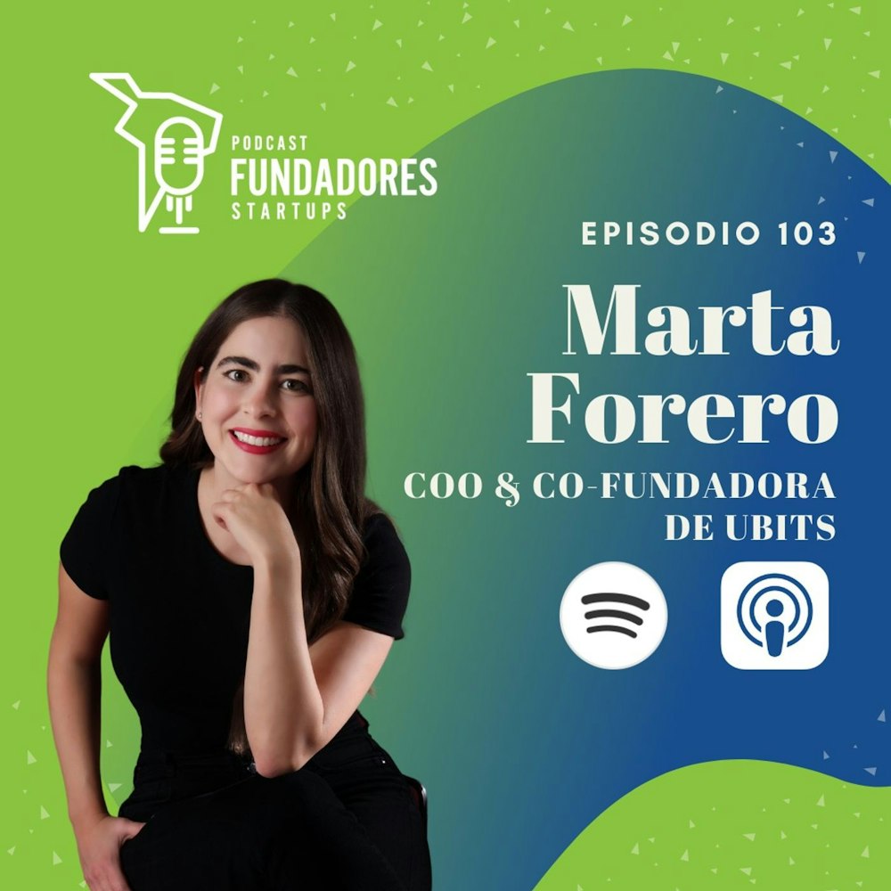 Marta Forero | Ubits | No hay ningún camino sin obstáculos| Ep. 103