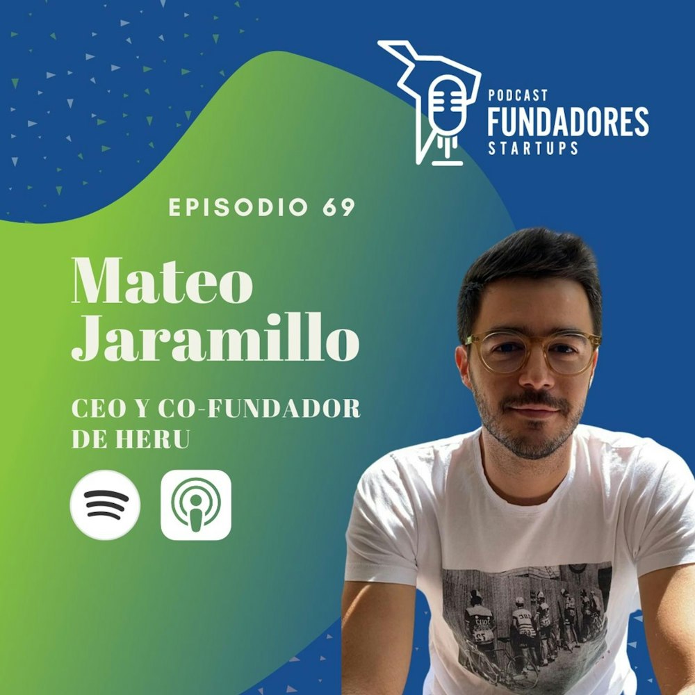 Mateo Jaramillo | Heru | Las 371 ideas de emprendimiento | Ep. 69