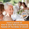 How To Deal With Overbearing Parents Of The Bride Or Groom