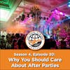 Why You Should Care About After Parties