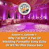 Why I'm NOT A Fan Of Wedding Formality Song Edits Or NY/NY Mini Dance Sets