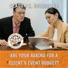 Are You Asking For A Client's Event Budget?