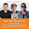 Guilty Pleasures: April 2021 Music Picks with Brian B, Digital Dave, & Jason Jani