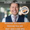 INTERVIEW: Rob Ferre Part 2 - Traveling Solo and Must-Have Flying Apps