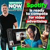The Week of May 10 | Spotify is Ready to Compete for Video Advertising