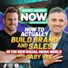 How to Actually Build Brand and Sales In the New Social Media World with Gary Vee