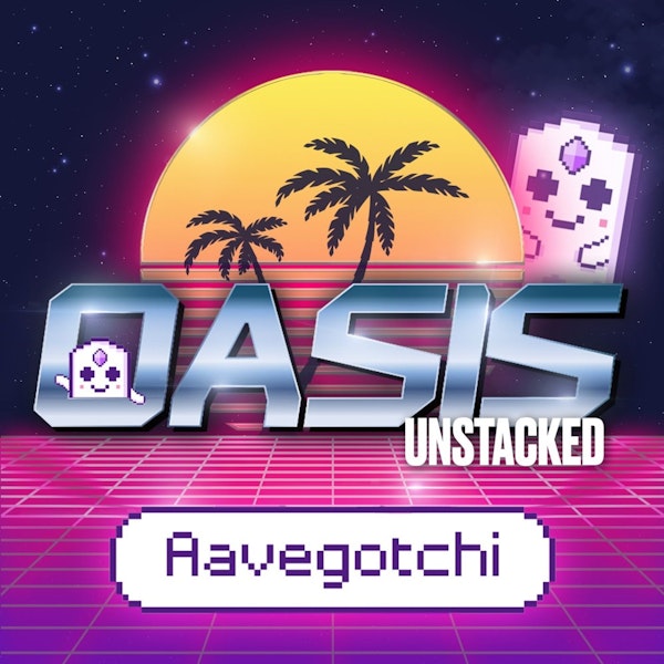 Oasis Unstacked | Aavegotchi - What Will the First DeFi Role-Playing Game Look Like?