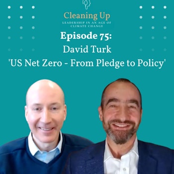 Ep75: David Turk 'US Net Zero - From Pledge to Policy