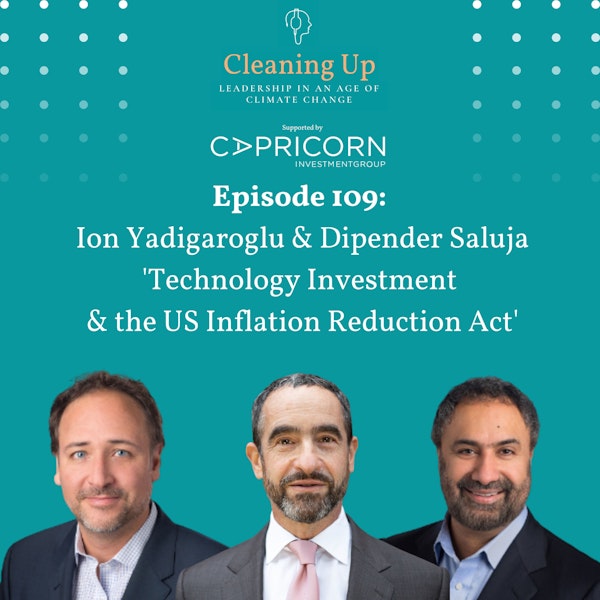 Ep109: Ion Yadigaroglu and Dipender Saluja 'Technology Investment and the US Inflation Reduction Act'