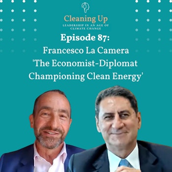 Ep87: Francesco La Camera 'The Economist-Diplomat Championing Clean Energy'