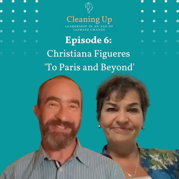 Ep6: Christiana Figueres  'To Paris and Beyond'