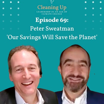 Ep69: Peter Sweatman 'Our Savings Will Save the Planet'