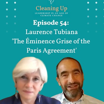 Ep 54: Laurence Tubiana 'The Éminence Grise of the Paris Agreement'