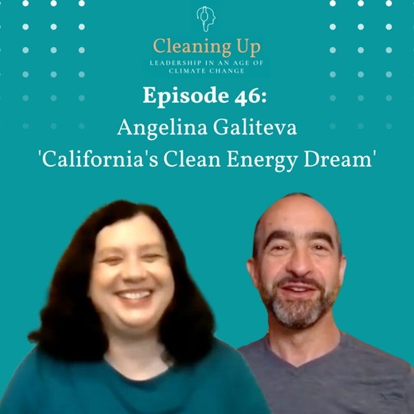 Ep46: Angelina Galiteva 'California's Clean Energy Dream'