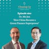 How China Became a Green Finance Superpower - Ep160: Dr. Ma Jun