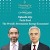 The World's Preeminent Energy Economist - Ep133: Fatih Birol