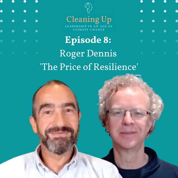 Ep8: Roger Dennis 'The Price of Resilience'