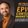 Episode 4 - Joe Pulizzi - Epic Content Marketing- How To Tell A Different Story