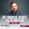EP04: The Financial Vehicle Called Investing - Wagner Nolasco