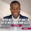 EP52: Never Miss Your Top Goals In Life By Investing In Hard Assets - Billy Keels