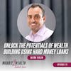EP70: Unlock The Potentials Of Wealth Building Using Hard Money Loans - Jason Balin