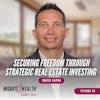 EP68: Securing Freedom Through Strategic Real Estate Investing - David Kafka