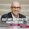 EP33: Blast Away Debt With Better Financial Decisions - Adam Carroll