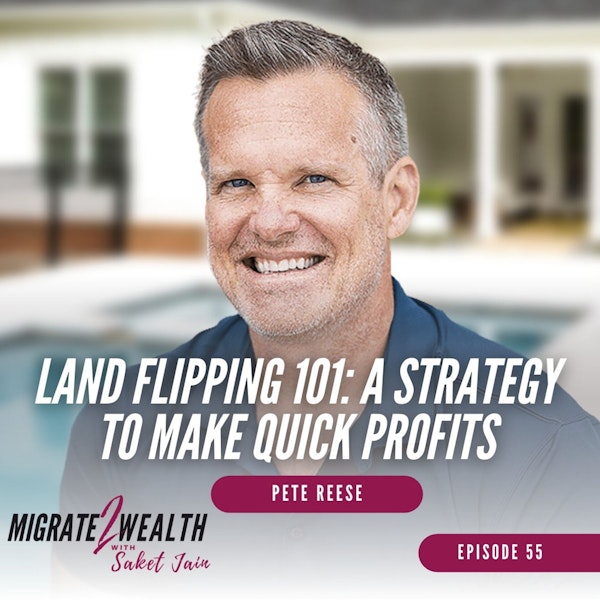 EP55: Land Flipping 101: A Strategy To Make Quick Profits - Pete Reese
