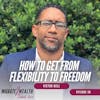EP38: How To Get From Flexibility To Freedom - Victor Bell