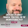EP135: Child-Free by Choice? Financial Strategies for the Unconventional Path - Jay Zigmont