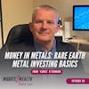 EP90: Money In Metals: Rare Earth Metal Investing Basics - John ‘Louis’ O’Connor