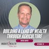 EP37: Building A Land Of Wealth Through Agriculture - David Smith