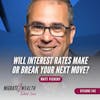 EP143: Will Interest Rates Make or Break Your Next Move? - Matt Picheny