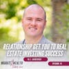 EP15: Relationship Get You To Real Estate Investing Success - M.C. Laubscher