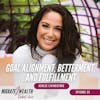 EP25: Goal Alignment, Betterment, and Fulfillment - Ashlee Livingstone