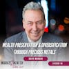 EP40: Wealth Preservation And Diversification Through Precious Metals - David Morgan