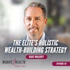 EP87: The Elite’s Holistic Wealth-Building Strategy - Dave Wolcott