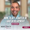 EP92: How To Get Started In Land Development - Dan Haberkost