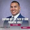 EP47: Carving Out The Path To Your Financial Goals - Kevin Rodas